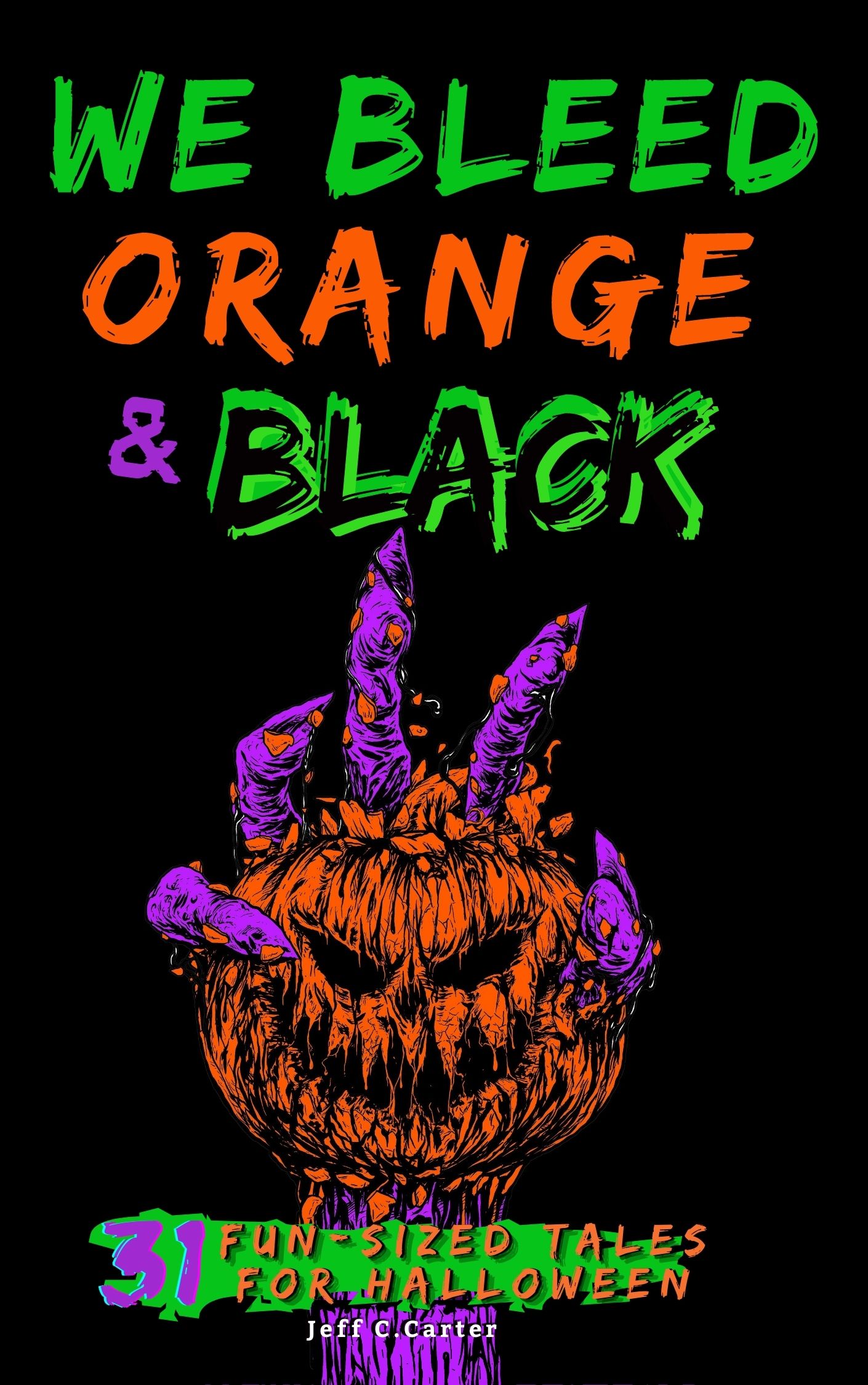 We Bleed Orange & Black: 31 Fun-sized Tales for Halloween (Paperback)