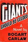 Giants Should Be Gelded by Bogart Carlaw