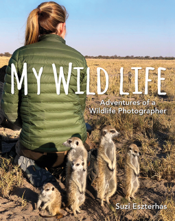 My Wild Life: Adventures of a Wildlife Photographer (Hardcover)