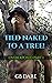 Tied Naked To A Tree: Overexposed Part 1
