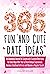 365 Fun and Cute Date Ideas by LAMAR HOLME