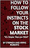 How to Follow your Instincts on the Stock Market: "It's Simpler Than you Think"