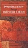 Przemiana mitów druga, czyli wojna o obrazy