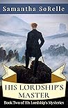 His Lordship's Master by Samantha SoRelle His Lordship's Master by Samantha SoRelle