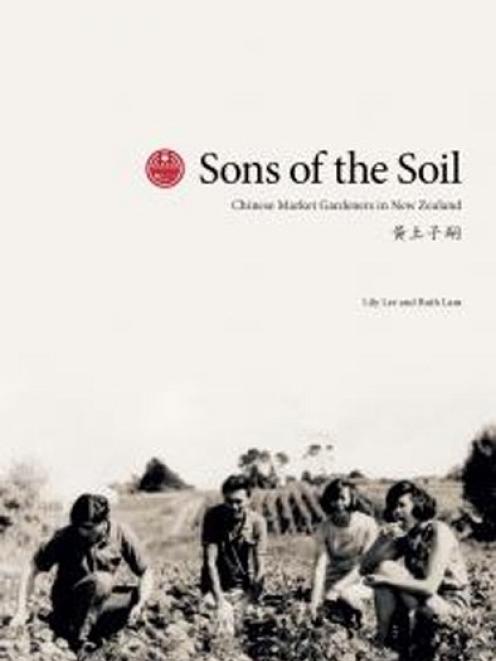 Sons of the soil : Chinese market gardeners in New Zealand