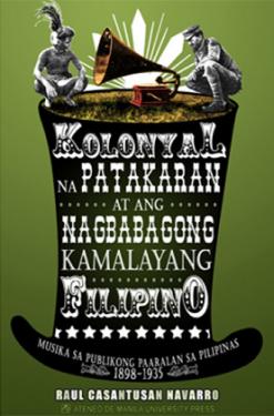 Kolonyal na Patakaran at ang Nagbabagong Kamalayang Filipino: Musika sa Publikong Paaralan sa Pilipinas 1898-1935