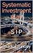 Systematic investment plan ...