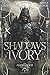 Shadows of Ivory (The Godforged Chronicles #1)