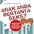 Anak Anda Bertanya Seks ?