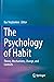 The Psychology of Habit: Theory, Mechanisms, Change, and Contexts