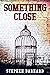Something Close by Stephen Barnard