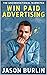 Win Paid Advertising by Jason A Burlin