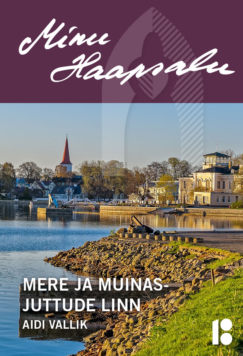 Minu Haapsalu.  Mere ja muinasjuttude linn  (Minu..., #137)