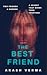The Best Friend: Two friends. A murder. A secret that binds them together.