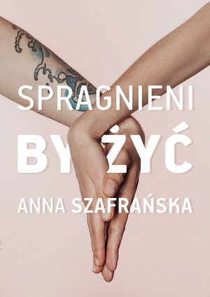 Spragnieni, by żyć (Spragnieni, by..., #1)