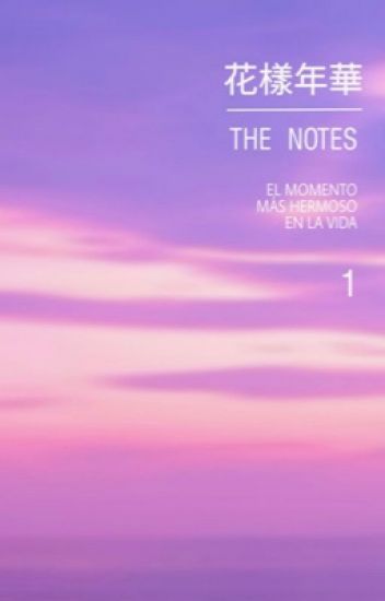 The Notes 1 : El momento más hermoso de la vida (BTS Universe, #1)