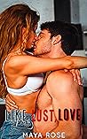 Like, Lust, Love by Maya  Rose