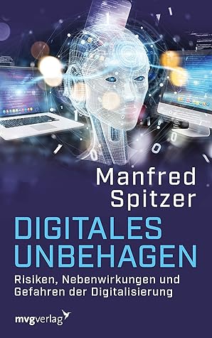 Digitales Unbehagen. Risiken, Nebenwirkungen und Gefahren der Digitalisierung