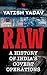 RAW: A History of India's Covert Operations