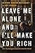 Leave Me Alone and I'll Make You Rich by Deirdre Nansen McCloskey