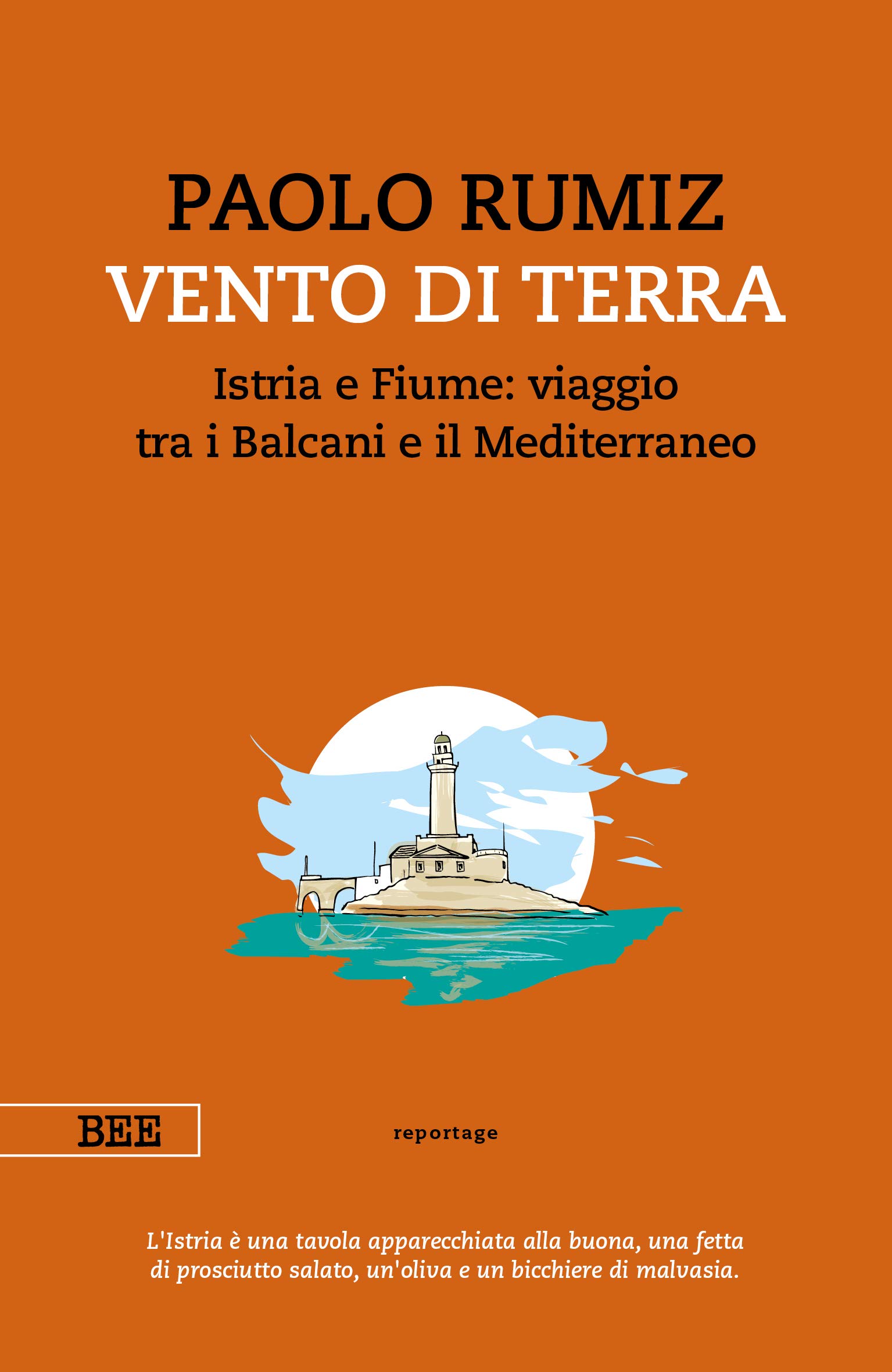 Vento di terra: Istria e Fiume: Viaggio tra i Balcani e il Mediterraneo (Kindle Edition)