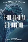 Pero querías ser ...