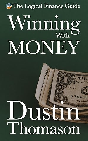 Winning With Money (The Logical Finance Guide)