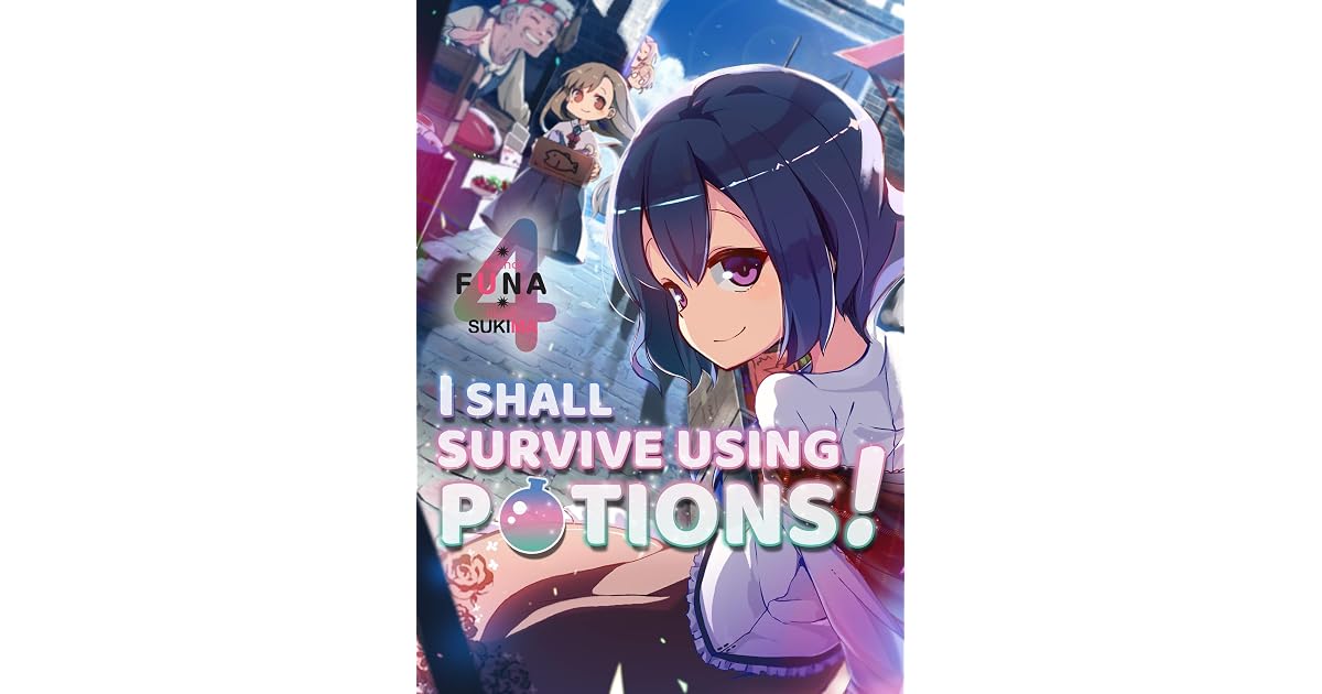 I Shall Survive Using Potions! Volume 4 (I Shall Survive