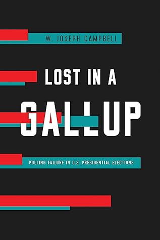 Lost in a Gallup: Polling Failure in U.S. Presidential Elections