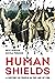 Human Shields: A History of...