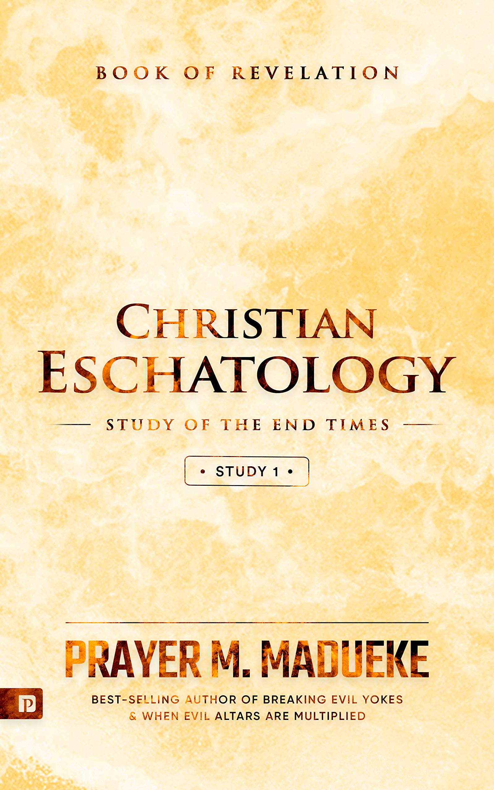 Christian Eschatology - Study 1: Book of Revelation (Study of the End Times)