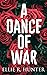 A Dance of War by Ellie R. Hunter