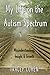 My Life on the Autism Spectrum: Misunderstandings, Insight & Growth (The Tell Your Story Series)