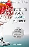 Finding Your Sober Bubble: Overcome Alcohol by Understanding Emotions and Circumstance