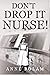 Don't Drop it Nurse! by Anne Bolam