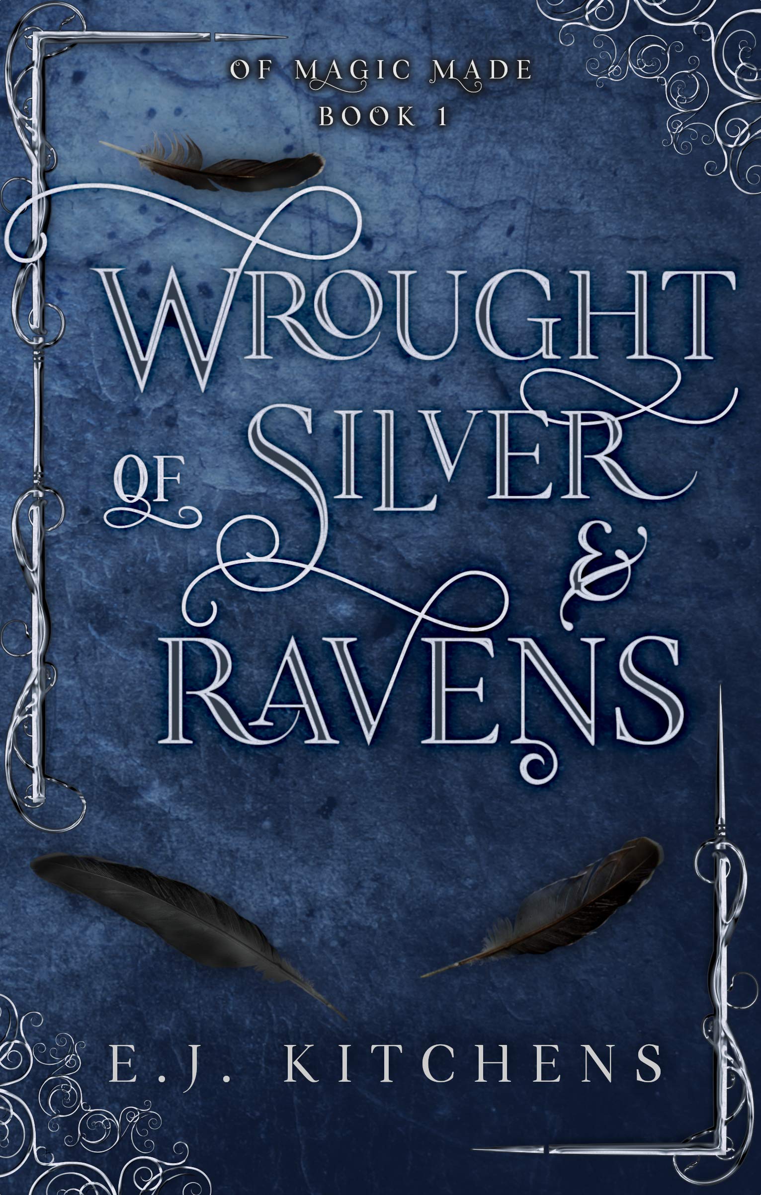 Wrought of Silver and Ravens (Of Magic Made #1)