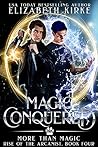 Magic Conquered (More than Magic, Rise of the Arcanist #4)