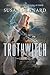 Truthwitch by Susan Dennard Truthwitch by Susan Dennard