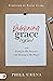 Redefining Grace: Living by His Presence and Moving in His Power