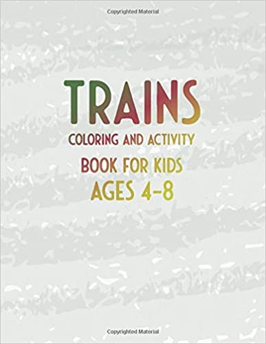 Trains Coloring and Activity Book for Kids ages 4-8