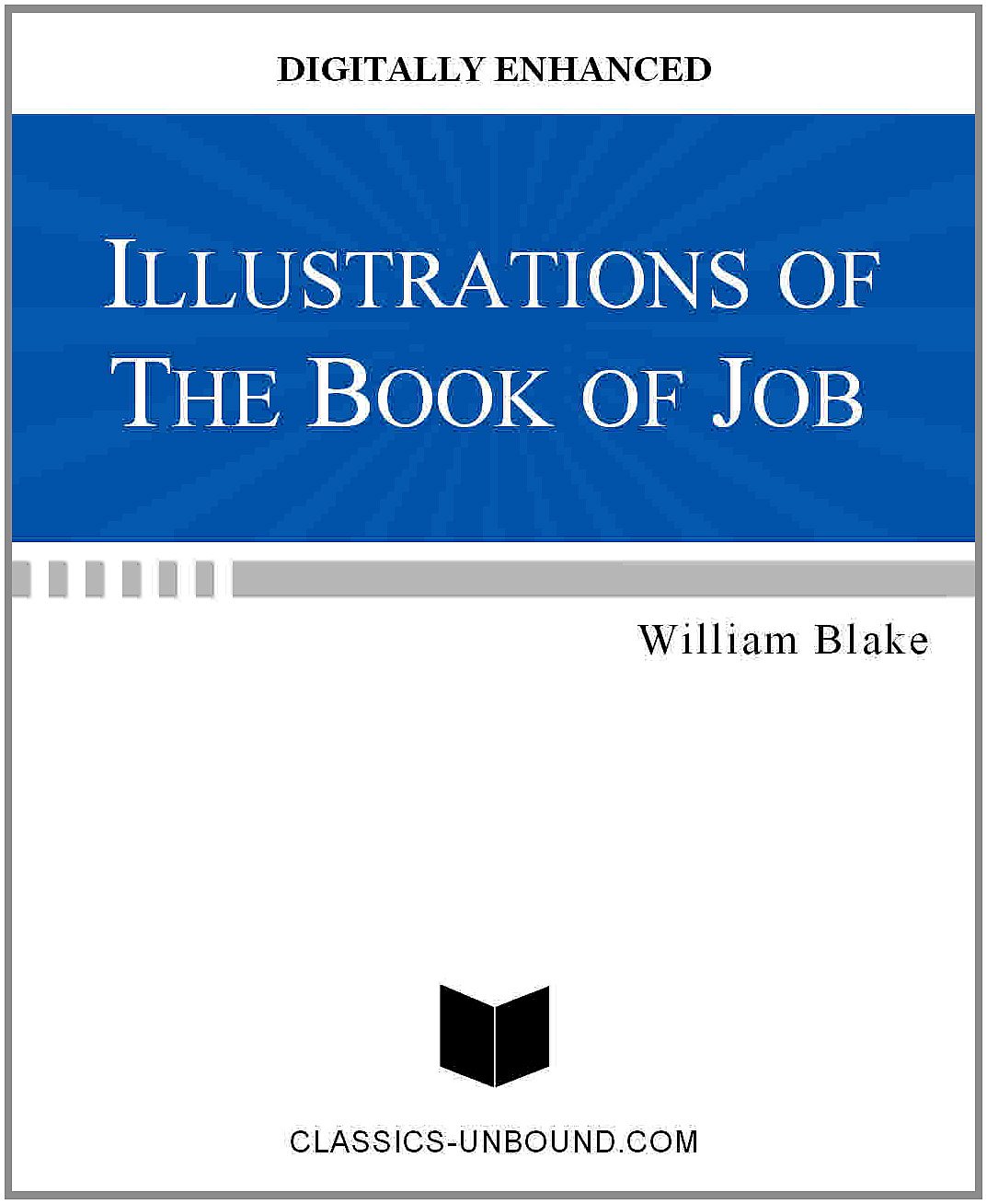 ILLUSTRATIONS OF THE BOOK OF JOB [DIGITALLY ENHANCED]