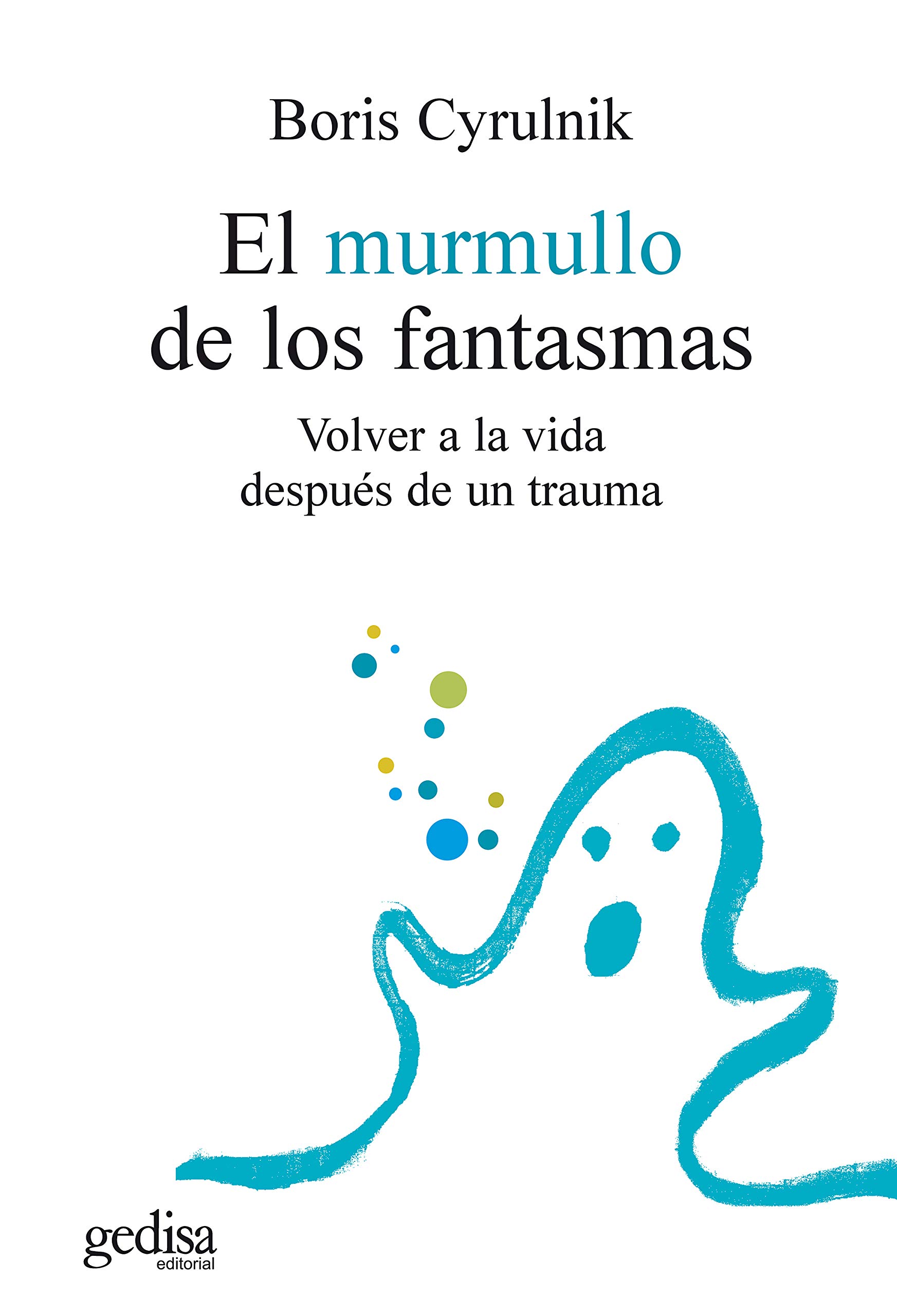 El murmullo de los fantasmas: Volver a la vida después de un trauma (Spanish Edition)