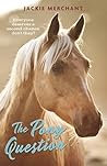 The Pony Question by Jackie Merchant