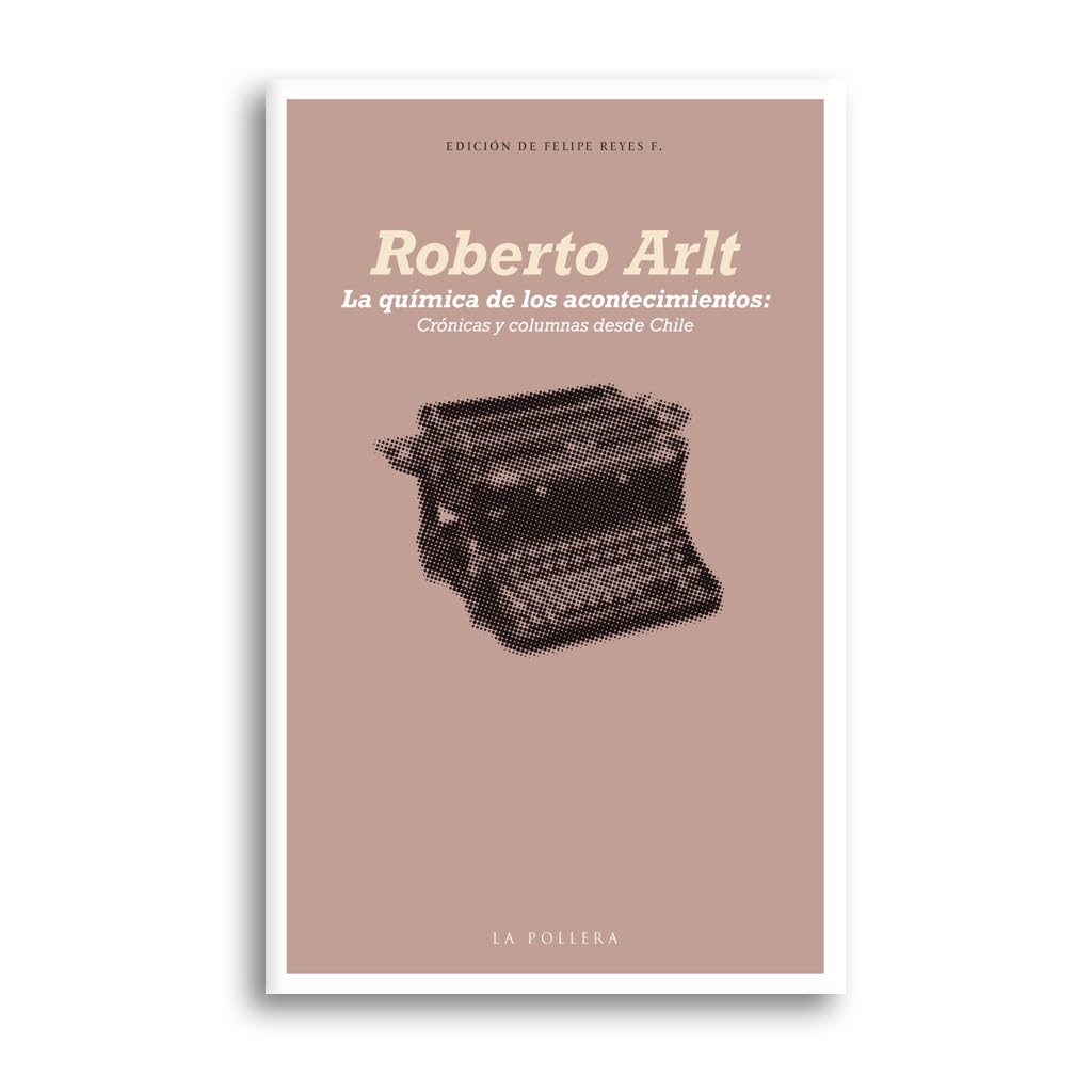 La Quimica De Los Acontecimientos By Roberto Arlt