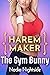 Harem Maker -The Gym Bunny (Fertile Control Book 2)