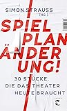 Spielplan-Änderung!: 30 Stücke, die das Theater heute braucht (German Edition) Spielplan-Änderung!: 30 Stücke, die das Theater heute braucht (German Edition)