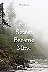 Your Secret Became Mine Your Secret Became Mine