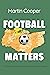 Football Matters by Martin Cooper