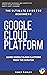 Google Cloud: GCP: Google Cloud Platform: Learn Google Cloud Platform from the Scratch: The Ultimate Guide for Beginners