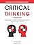 Critical Thinking: Think Clearly in a World of Agendas, Bad Science, and Information Overload